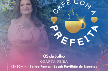 CAFÉ COM A PREFEITA ACONTECE NO FONTES NESTA QUARTA-FEIRA
