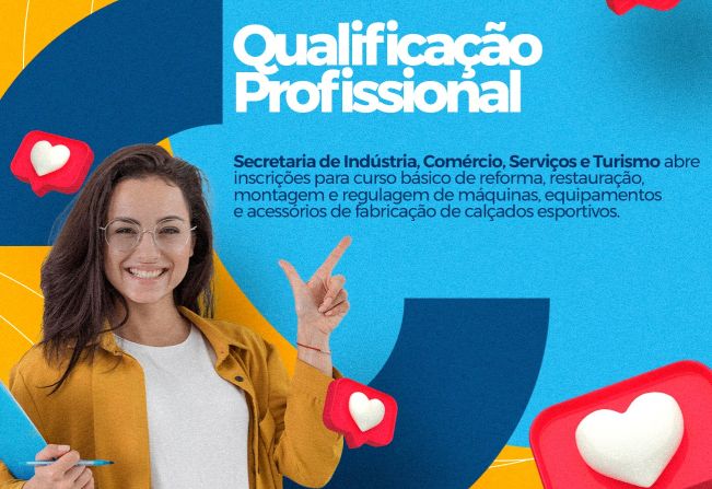 SECRETARIA DE INDÚSTRIA, COMÉRCIO, SERVIÇOS E TURISMO ABRE INSCRIÇÕES PARA CURSO BÁSICO DE REFORMA, RESTAURAÇÃO, MONTAGEM E REGULAGEM DE MÁQUINAS, EQUIPAMENTOS E ACESSÓRIOS DE FABRICAÇÃO DE CALÇADOS ESPORTIVOS